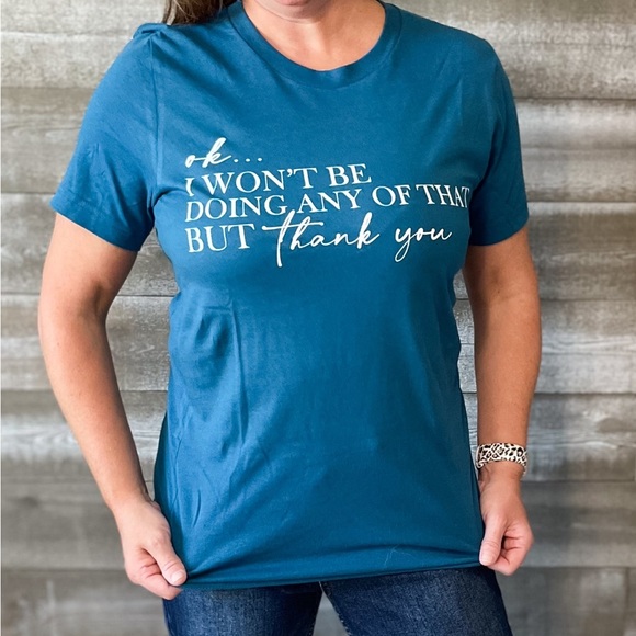 okay....I WON'T BE DOING ANY OF THAT BUT thank you real graphic tee - Picture 2 of 3